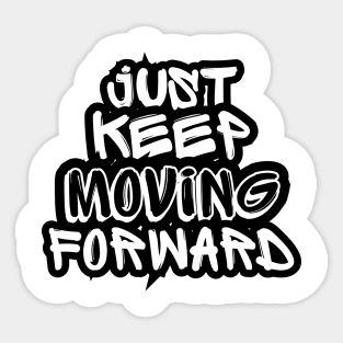 Just Keep Moving Forward Sticker